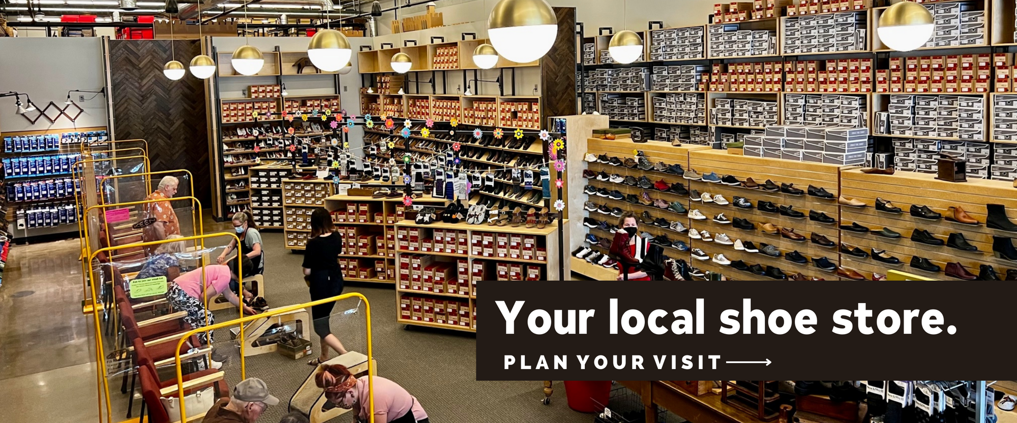 Your local shoe store. Plan your visit now.